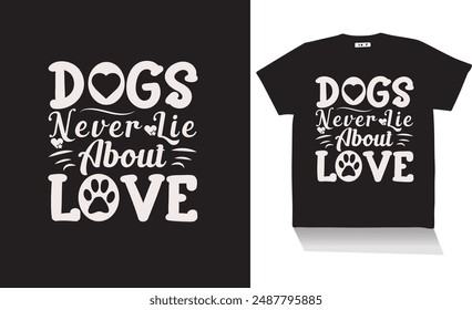 dogs never lie about love t shirt design