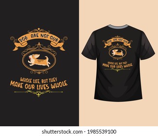 Dogs Are Not Our Whole Life They Make Our Life Whole. Typography design, Vector Illustration.
