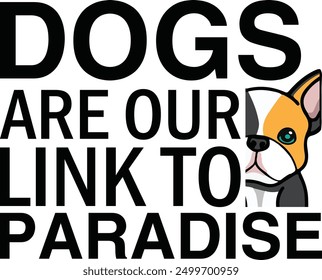 Dogs Are Our Link to Paradise , Best Dad ,Sarcastic typography ,Mom Quotes , Paws, Mugs ,Cut File, Dog Mom Design