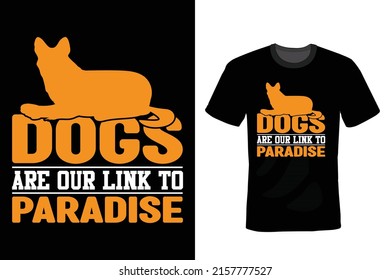 Dogs are our link to paradise. Dog Quote T shirt design, vintage, typography