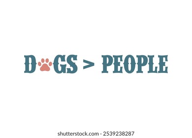 Dogs and people, Dog Quote Typography T Shirt Design