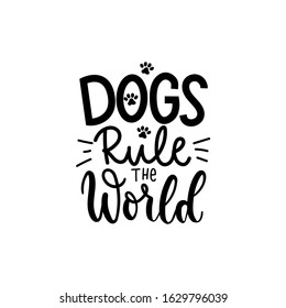 Dogs rule the world typography print design vector illustration. Cute template with handwriting inscription in black color, paws and mustache isolated on white background