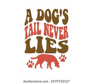 A Dog's Tail Never Lies, Groovy Dog Mom, Pet Mom ,fur mom, Cute Dog quotes cut files, Funny Dog Quotes Designs