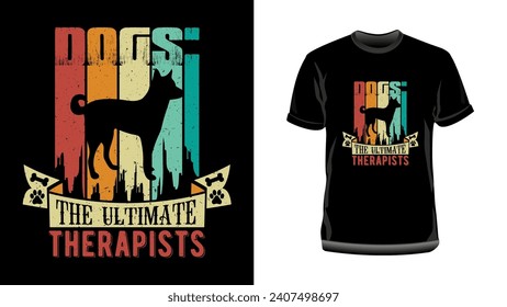 Dogs: The ultimate therapists t shirt design, Dog t shirt design, Dog lover t shirt design, Pet lover t shirt design