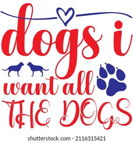 Dogs i want all the dogs t-shirt design ,vector file.