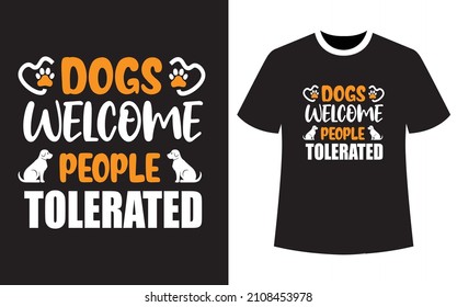 dogs welcome people tolerated, Dog t-shirt design, vector graphics for the dog lover, T-shirt design