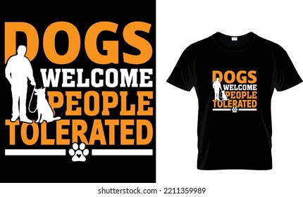 dogs welcome people tolerated dog t shirt design 