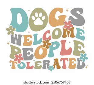 Dogs welcome people tolerated Retro Shirt, Dog Mom shirt, Dog Mom Quotes, Fur Mama Shirt, Dog Lover Gift, Mothers Day Gift, Cute Pet Owner Tee, Retro Pet Design, Animal Rescue Support, Cut File Cricut