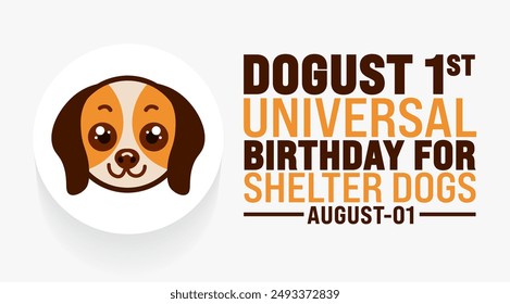 DOGust 1st Universal Birthday for Shelter Dogs is observed every year in August. Holiday concept. Template for background, banner, card, poster, placard, design template with unique shapes