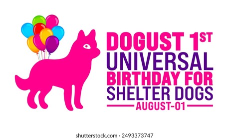 DOGust 1st Universal Birthday for Shelter Dogs is observed every year in August. Holiday concept. Template for background, banner, card, poster, placard, design template with unique shapes