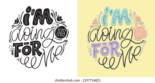 I'm doing his for me. Cute hand drawn doodle lettering motivation postcard. Art lettering poster, t-shirt design. 