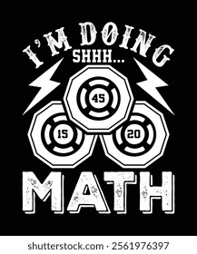 I'M DOING MATH 45 16 20 TSHIRT DESIGN