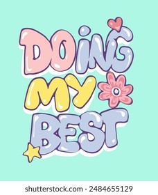 doing my best colorful slogan with star and flowers for girl fashion print vector illustration