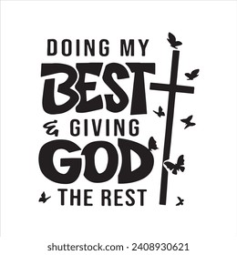 doing my best and giving god the rest background inspirational positive quotes, motivational, typography, lettering design