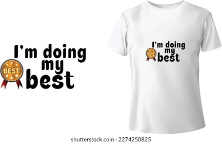 I’m Doing My Best Tshirt - Typographic Tshirt Design - T-shirt Design For Print Eps Vector