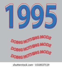 DOING NOTHING MODE 1995, SLOGAN PRINT VECTOR TEXT