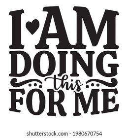 i am doing this for me background inspirational positive quotes, motivational, typography, lettering design