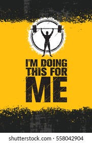 I Am Doing This For Me. Inspiring Workout and Fitness Gym Motivation Quote. Creative Vector Typography Grunge Poster Concept