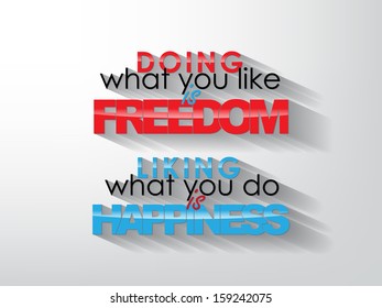 Doing what you like is freedom. Liking what you do is happiness. Typography background. Motivational poster. (EPS10 Vector)