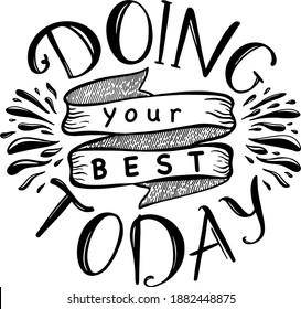 Doing your best today, Inspirational qoutes illustrations, Motivational qoutes