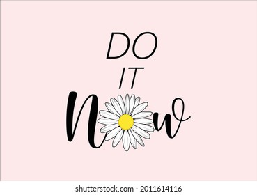 doit now butterly butterflies daisy flower positive fashion quote text hand drawn motivational inspiration spring summer social media text design slogan sticker paper fabric graphic good vibes 