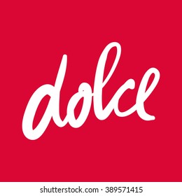 dolce ( sweet in Italian language) poster or card. Ink illustration. Hand drawn lettering. Modern calligraphy.