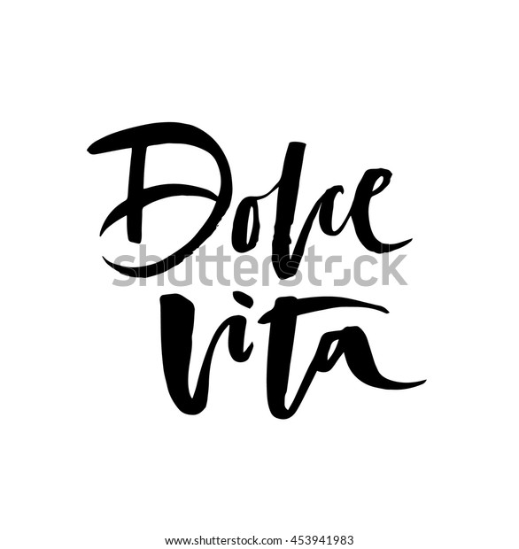 Dolce Vita. Italian phrase meaning Sweet Life. Hand\
drawn inspirational lifestyle quote. Brush pen lettering. Can be\
used for print (bags, t-shirts, posters, cards) and for web\
(banners, blogs, ads).