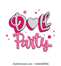 Doll Party quote. Polka dot theme girl hand drawn lettering logo phrase. Baby shower, girl party theme. Vector grotesque script style text. Glossy pink effect.