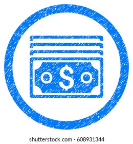 Dollar Banknotes grainy textured icon inside circle for overlay watermark stamps. Flat symbol with unclean texture. Circled vector blue rubber seal stamp with grunge design.