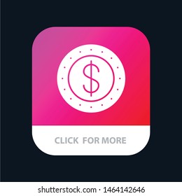 Dollar, Coin, Cash Mobile App Button. Android and IOS Glyph Version. Vector Icon Template background