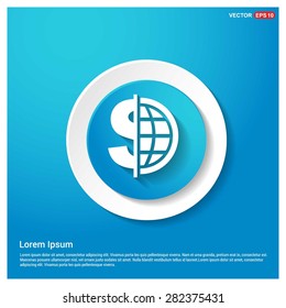 Dollar currency symbol with world globe icon - abstract logo type icon - abstract Blue button on white sticker shadow background. Vector illustration
