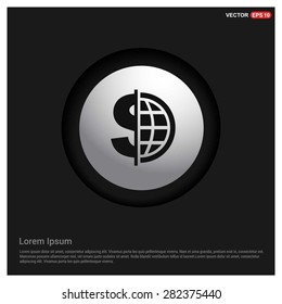 Dollar currency symbol with world globe icon - abstract logo type icon - Realistic Silver metal button abstract background. Vector illustration