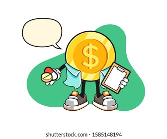 Dollar gold coin pharmacist with speech bubble cartoon. Mascot Character vector.