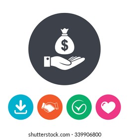 Dollar and hand sign icon. Palm holds money bag symbol. Download arrow, handshake, tick and heart. Flat circle buttons.