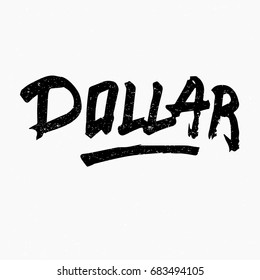Dollar. Ink hand lettering. Modern brush calligraphy. Handwritten phrase. Inspiration graphic design typography element. Rough simple vector sign.