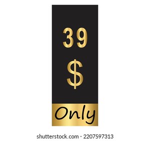 $ Dollar Only Coupon sign or Label or discount voucher Money Saving label, stamp Vector Illustration with fantastic gold font on black background