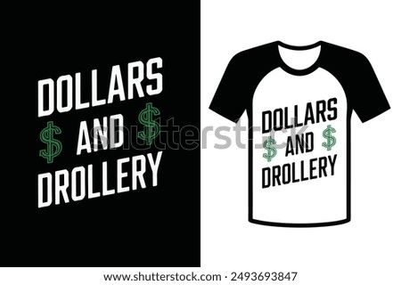 Dollars and Drollery, typography Design for Humorous Tshirt design