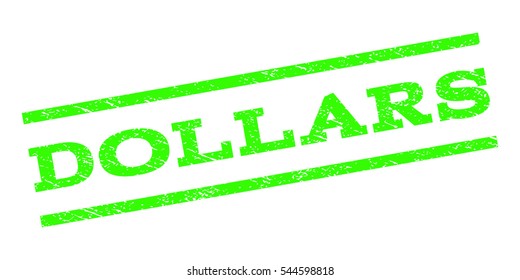 Dollars watermark stamp. Text tag between parallel lines with grunge design style. Rubber seal stamp with dust texture. Vector light green color ink imprint on a white background.