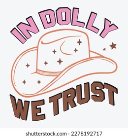  In Dolly We Trust, dolly, dolly parton, cowgirl, in dolly we trust, country music, country, cowboy hat, pink, cowboy, parton svg
