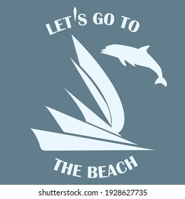 Dolphin, abstract sailboat - Let's go to the beach - vector. Summer rest. Travel banner.