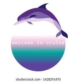 Dolphin against the sea, decorated in a circle.lettering welcome to the cruise. 
vector illustration. EPS 10