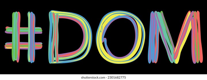 Etiqueta DOM. Las curvas aisladas multicolores de colores brillantes son letras de doodle como del marcador, pintura al óleo. Etiqueta #DOM para impresión, folleto, camiseta, red social, tipografía, aplicación móvil. Vector de acciones