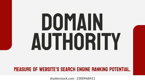 Domain Authority: A score that predicts a website's search engine ranking.