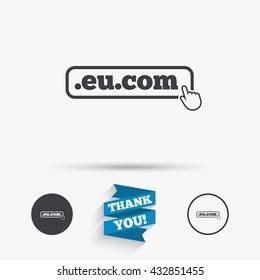 Domain EU.COM sign icon. Internet subdomain symbol with hand pointer. Flat icons. Buttons with icons. Thank you ribbon. Vector