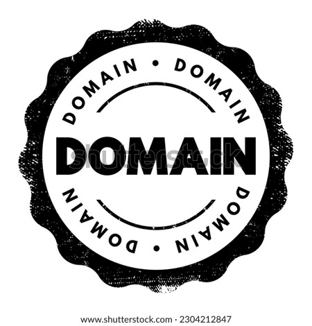 Domain - identification string that defines a realm of administrative autonomy, authority or control within the Internet, text concept stamp