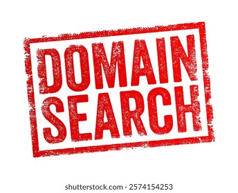 Domain Search - the process of looking for and checking the availability of a specific domain name for use on the internet, text concept stamp