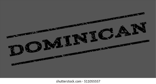 Dominican watermark stamp. Text caption between parallel lines with grunge design style. Rubber seal stamp with dirty texture. Vector black color ink imprint on a gray background.