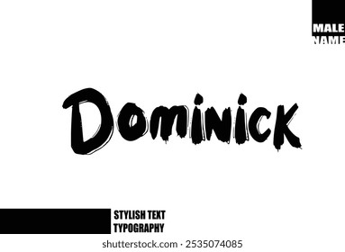 Dominick Baby Boy Name In Bold Grunge And Rough Brush Text Typography 