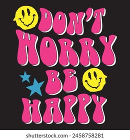 don not worry be happy girls t shirt design