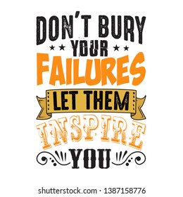 Don t bury your failures let them inspire you
